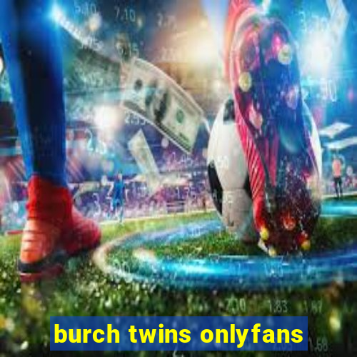 burch twins onlyfans